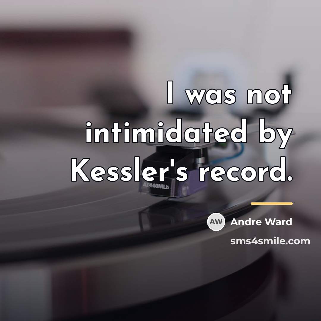 “I was not intimidated by Kessler's record.…” quote by Andre Ward