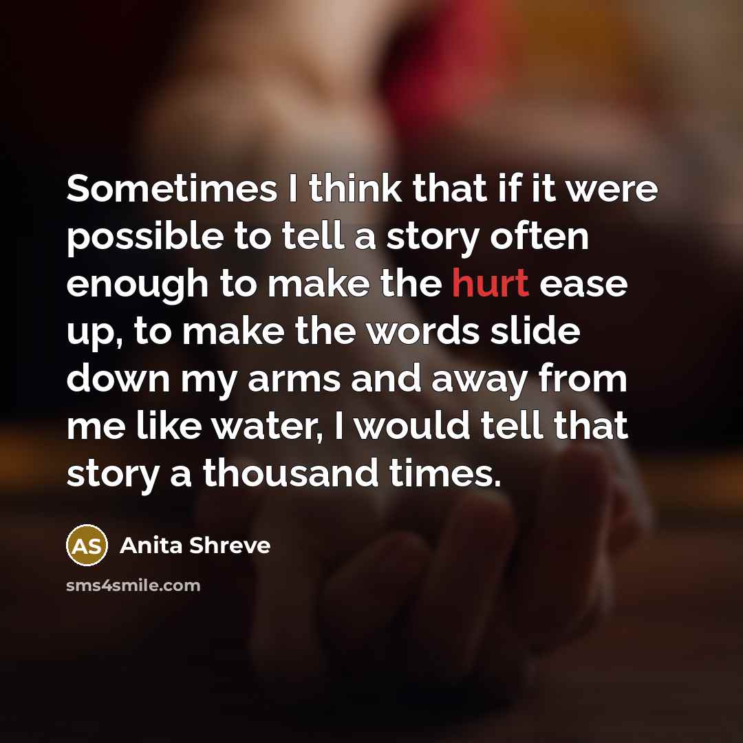 “Sometimes I think that if it were possible to tell…” quote by Anita Shreve