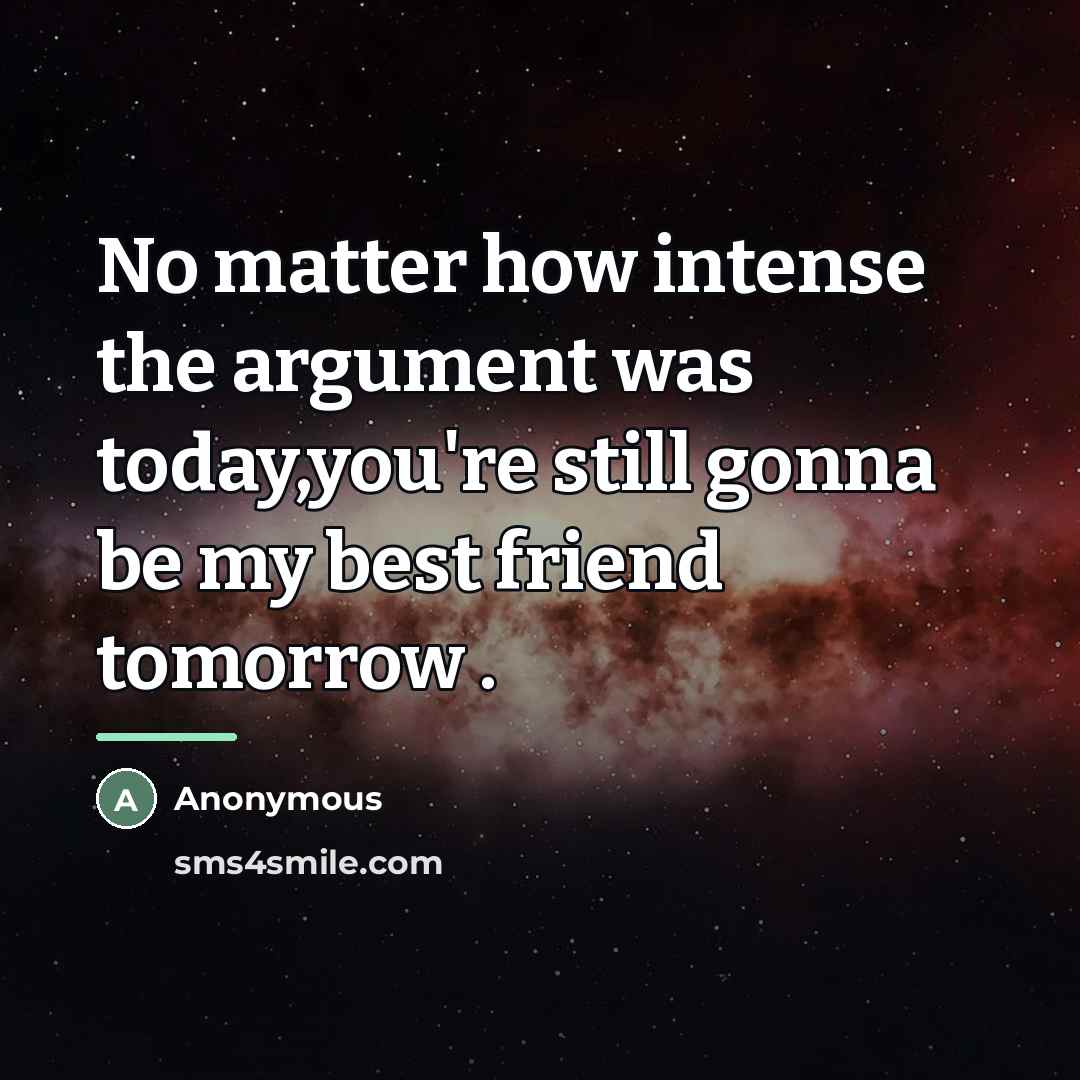 “No matter how intense the argument was today,you're still gonna…” quote by Anonymous
