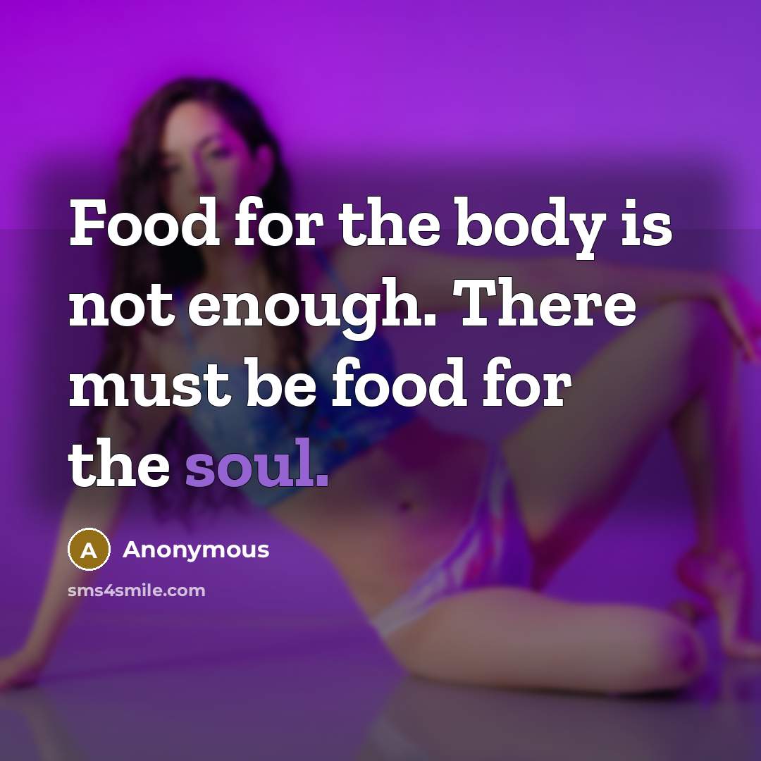 “Food for the body is not enough. There must be…” quote by Anonymous