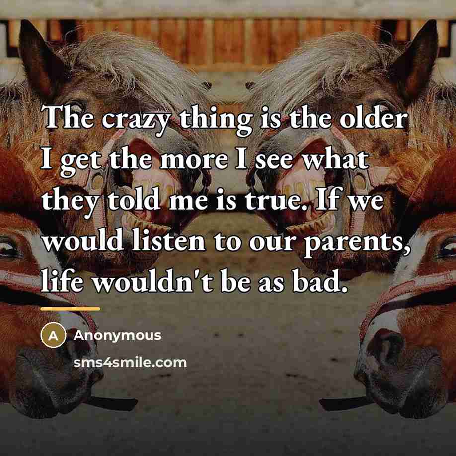 “The crazy thing is the older I get the more…” quote by Anonymous