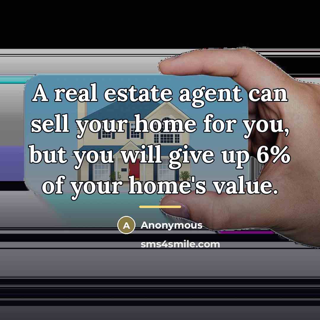 “A real estate agent can sell your home for you,…” quote by Anonymous