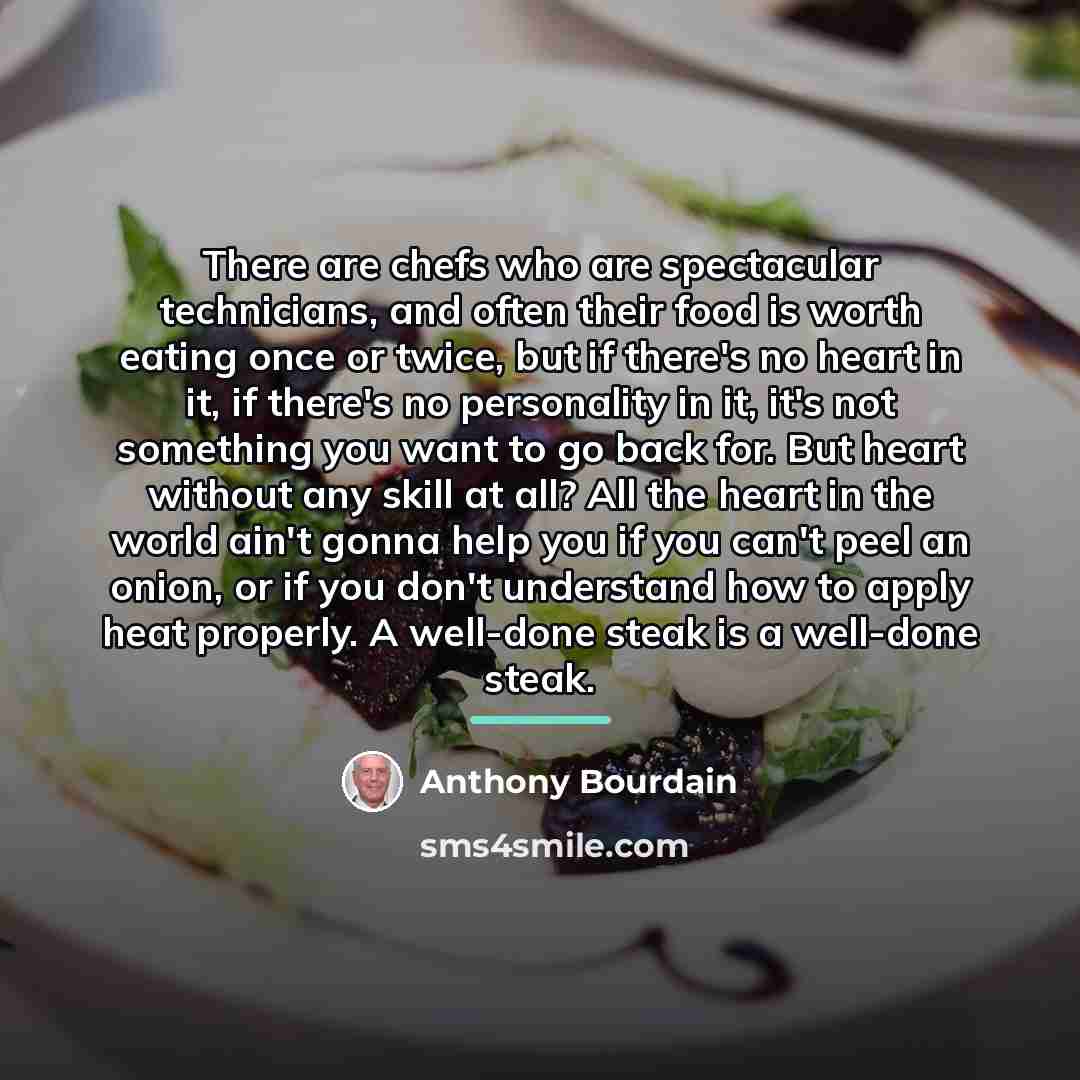 “There are chefs who are spectacular technicians, and often their…” quote by Anthony Bourdain