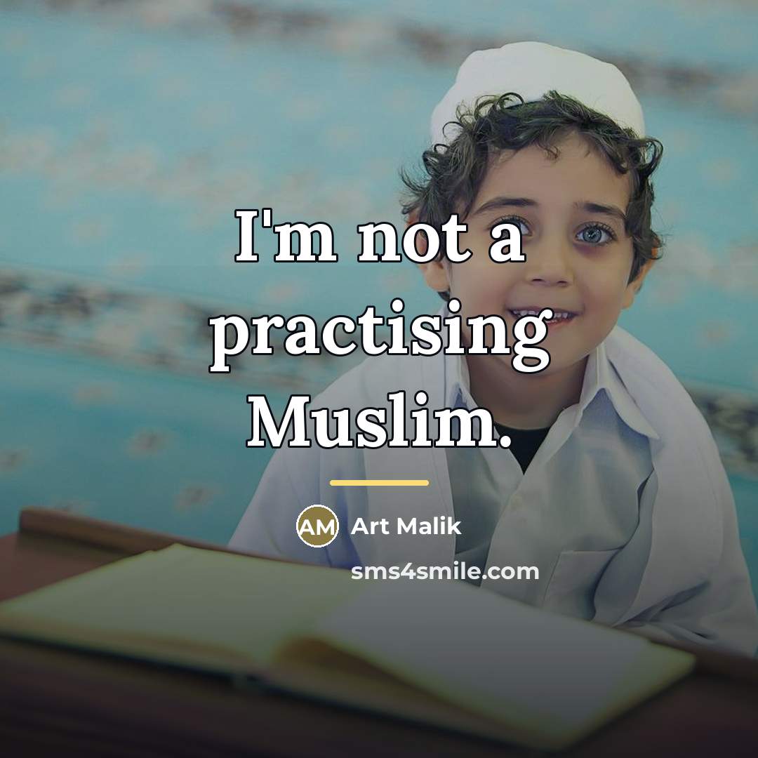 “I'm not a practising Muslim.…” quote by Art Malik