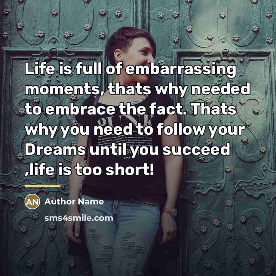 “Life is full of embarrassing moments, thats why needed to…” quote by Author Name