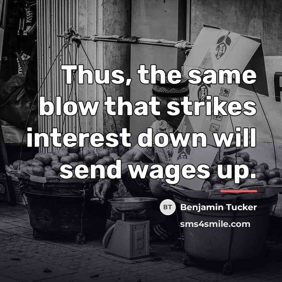 “Thus, the same blow that strikes interest down will send…” quote by Benjamin Tucker