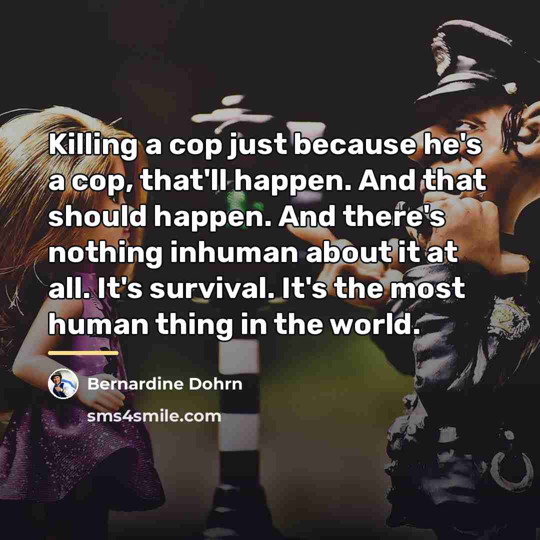 “Killing a cop just because he's a cop, that'll happen.…” quote by Bernardine Dohrn