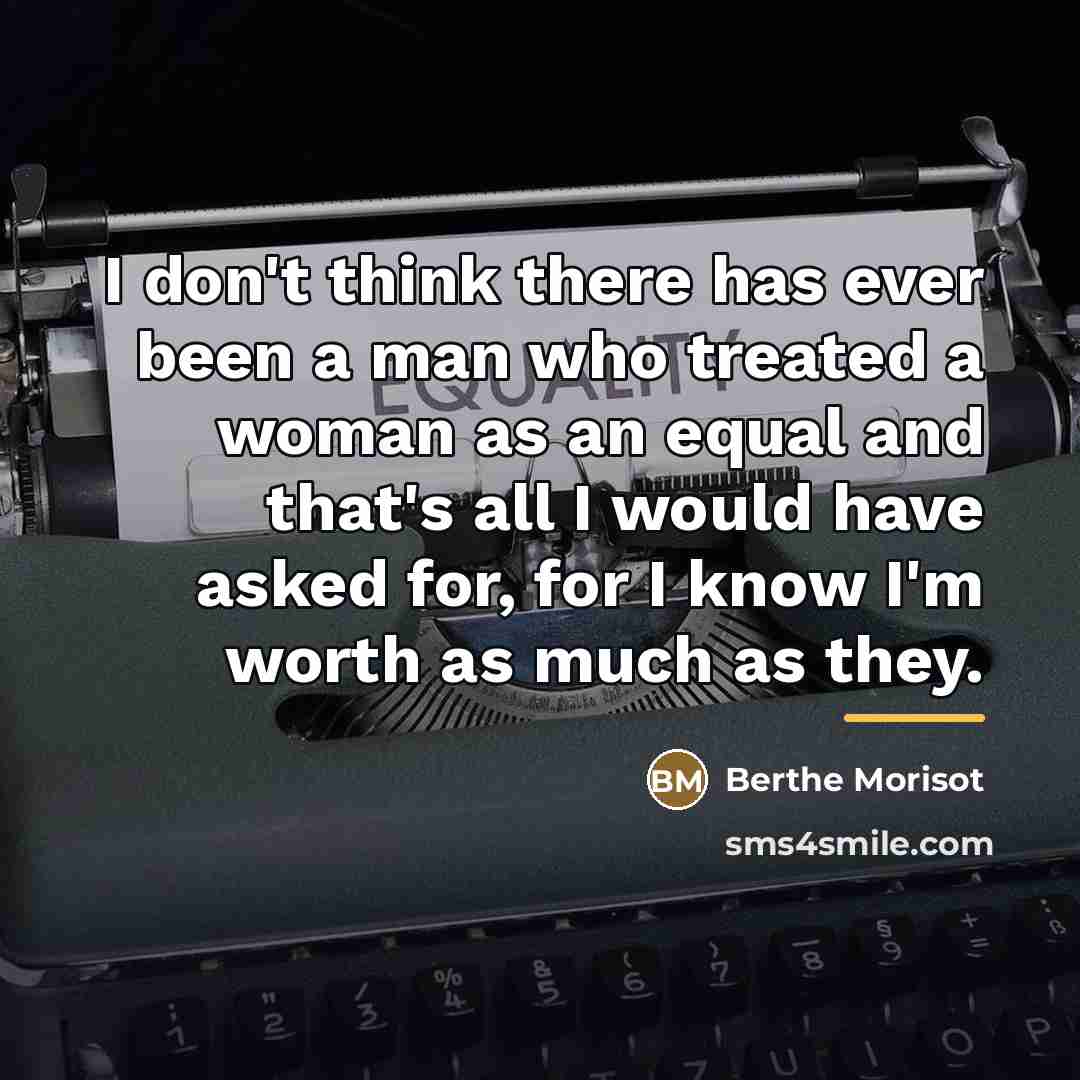 “I don't think there has ever been a man who…” quote by Berthe Morisot