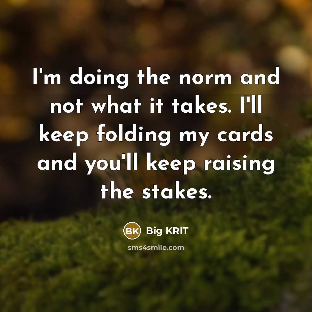 “I'm doing the norm and not what it takes. I'll…” quote by Big Krit