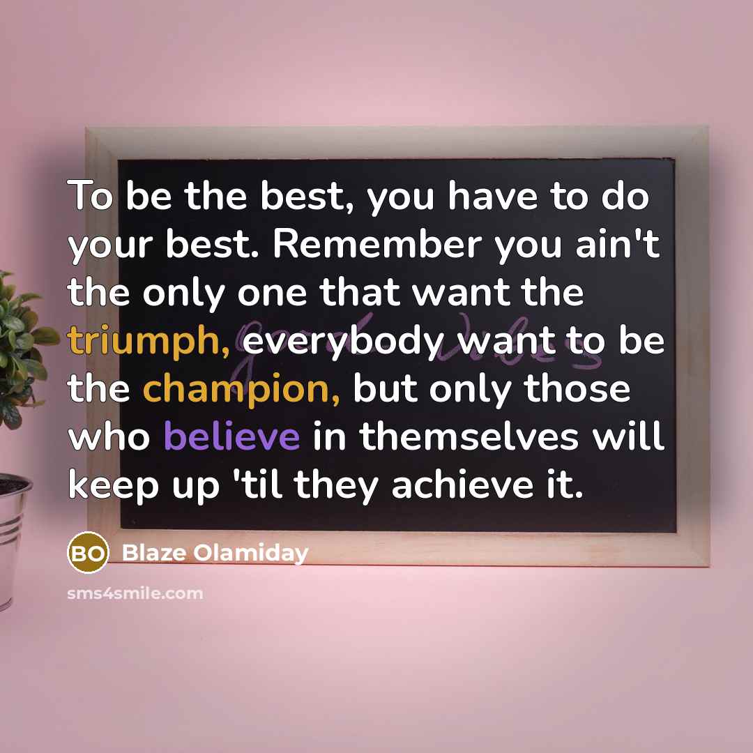 “To be the best, you have to do your best.…” quote by Blaze Olamiday