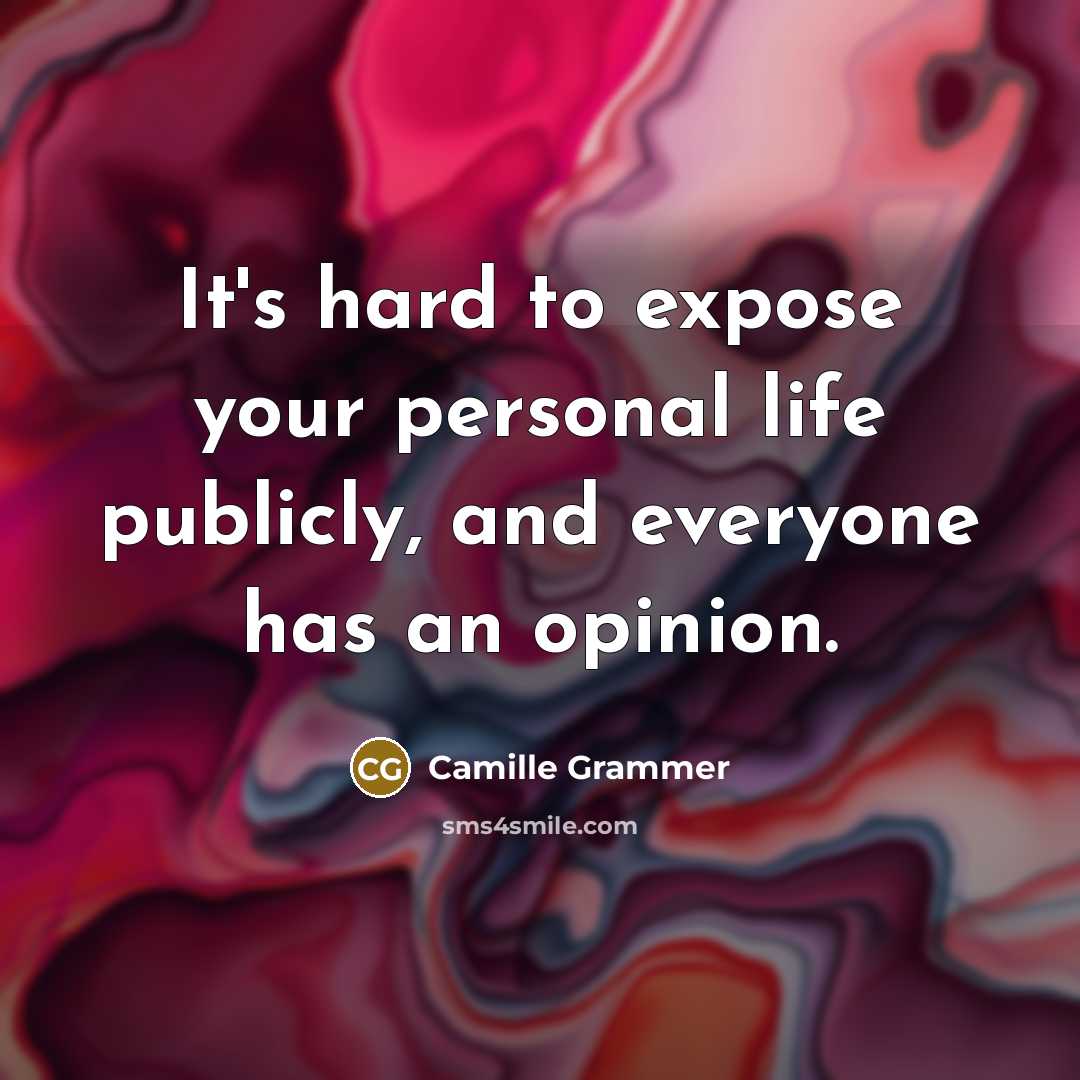 “It's hard to expose your personal life publicly, and everyone…” quote by Camille Grammer