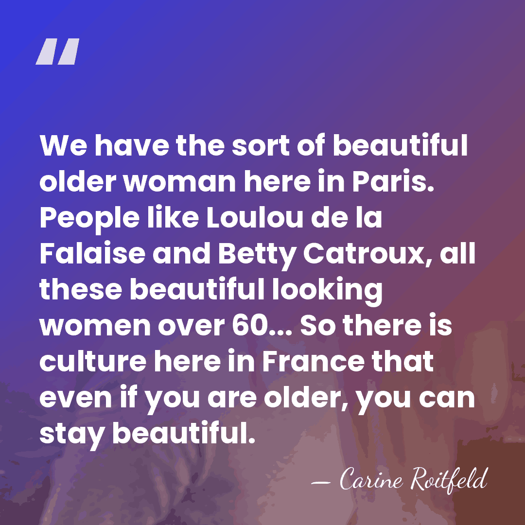 We have the sort of beautiful older woman here in Paris. People&hellip; - Carine Roitfeld