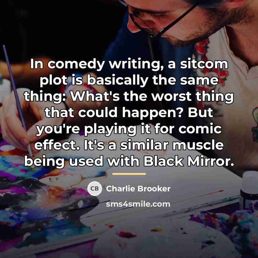 “In comedy writing, a sitcom plot is basically the same…” quote by Charlie Brooker