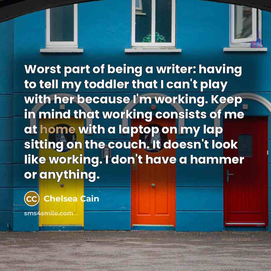 “Worst part of being a writer: having to tell my…” quote by Chelsea Cain