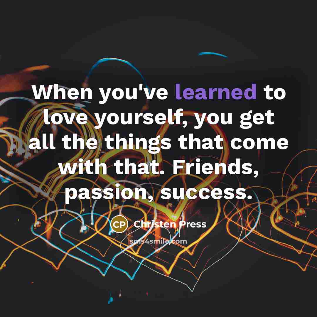 “When you've learned to love yourself, you get all the…” quote by Christen Press