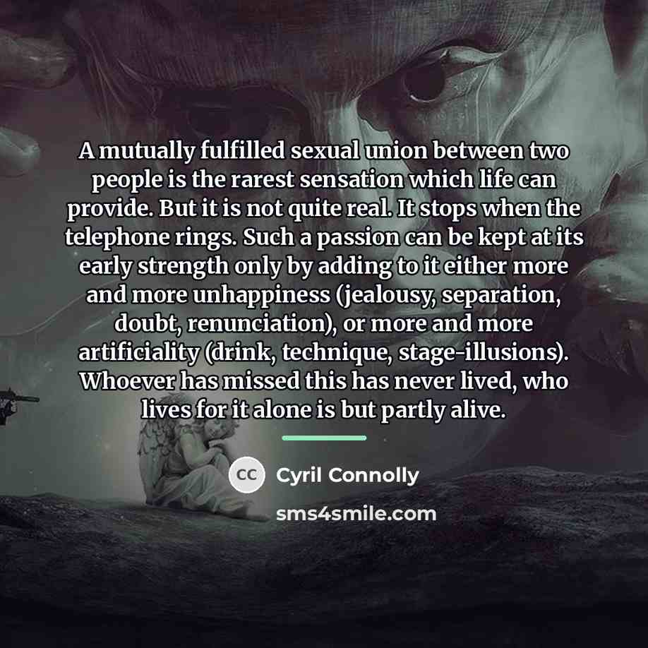 “A mutually fulfilled sexual union between two people is the…” quote by Cyril Connolly