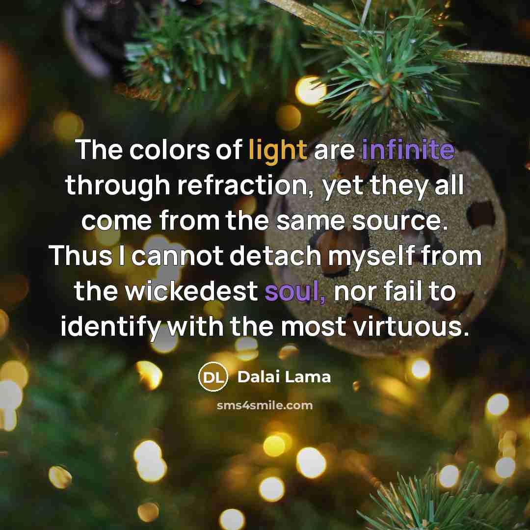 “The colors of light are infinite through refraction, yet they…” quote by Dalai Lama
