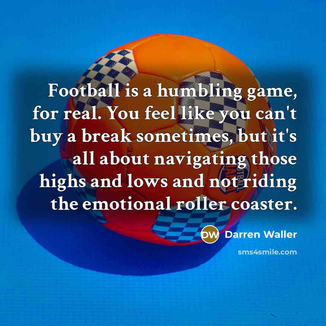 “Football is a humbling game, for real. You feel like…” quote by Darren Waller