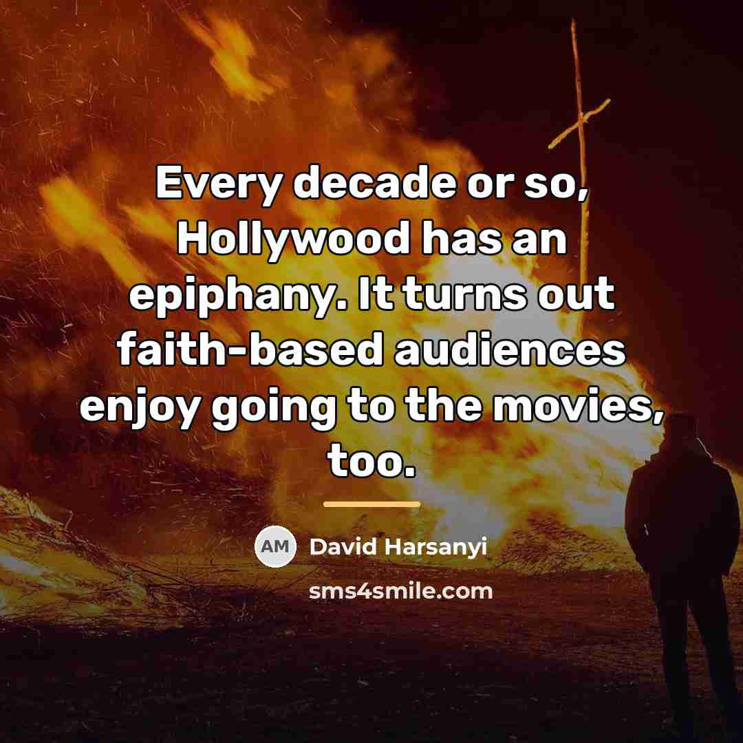 “Every decade or so, Hollywood has an epiphany. It turns…” quote by David Harsanyi