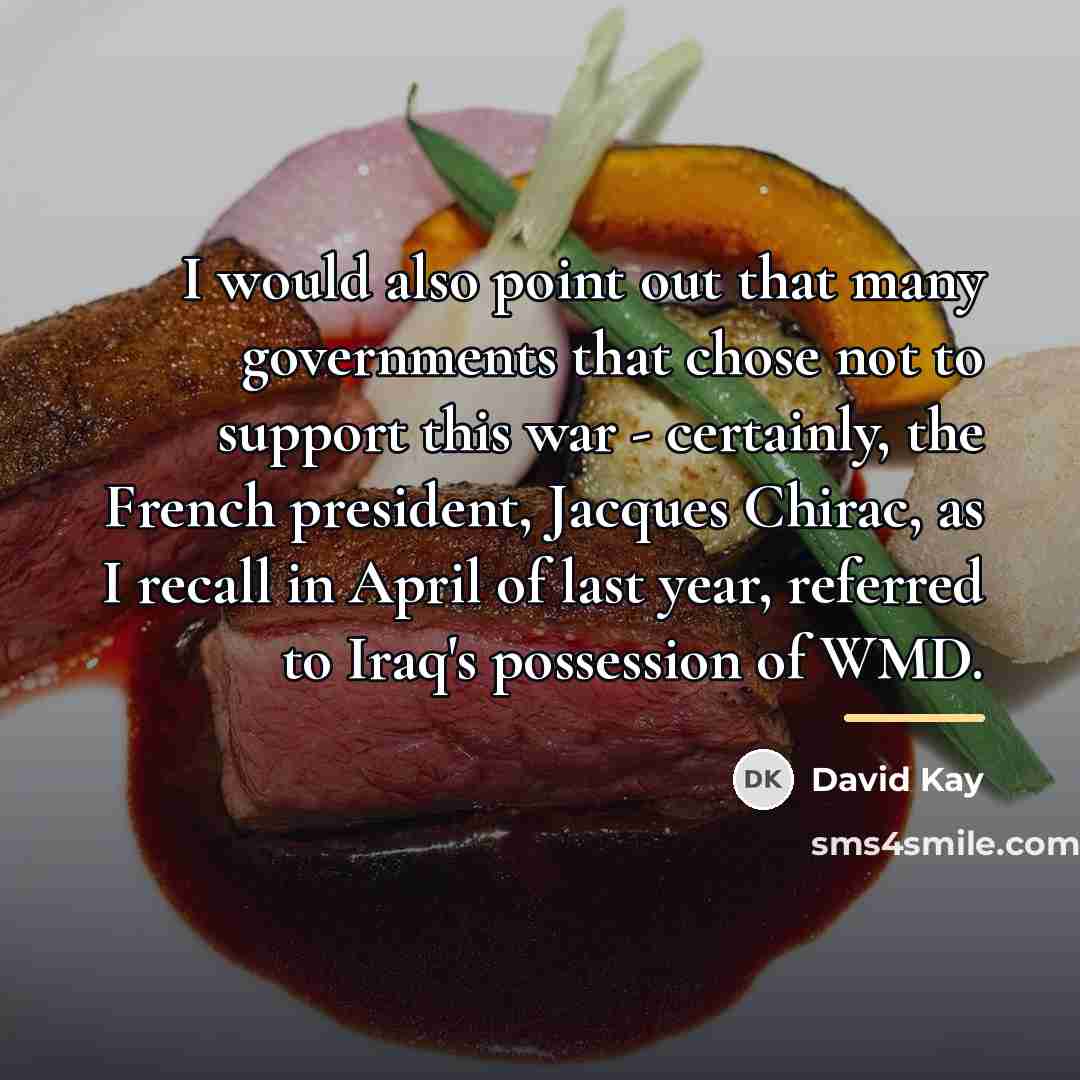 “I would also point out that many governments that chose…” quote by David Kay