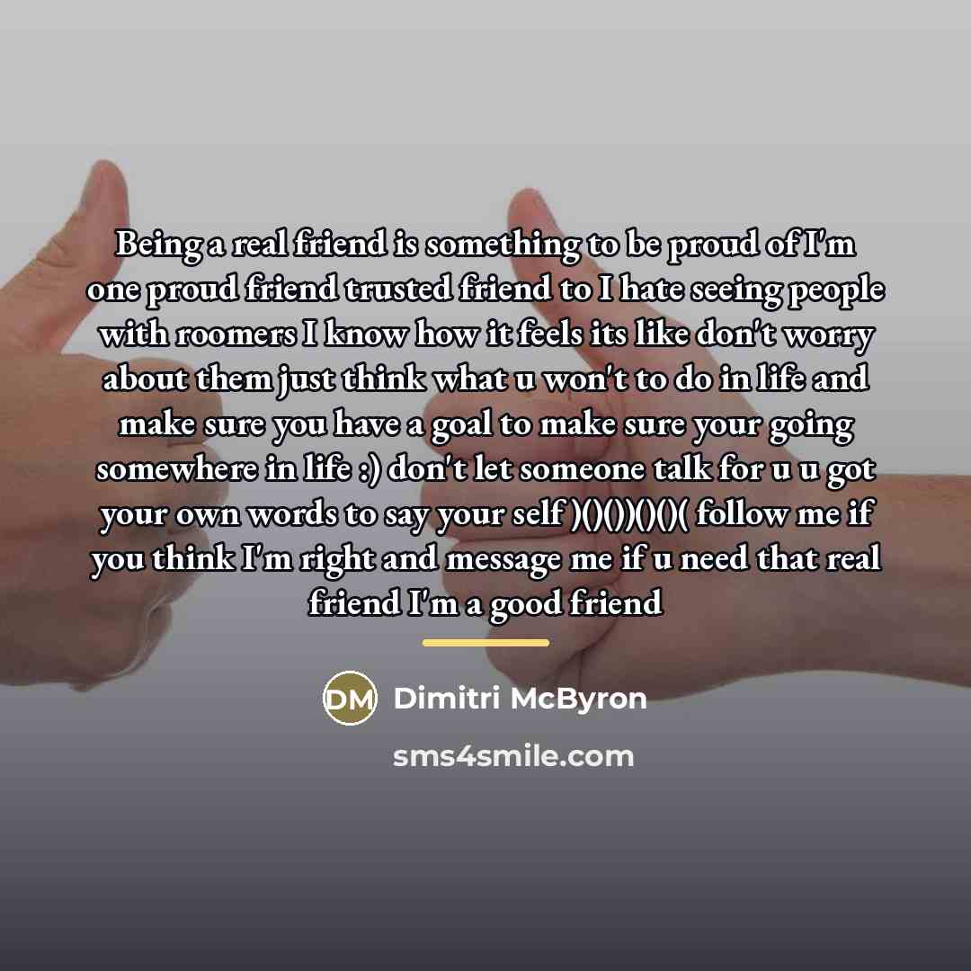 “Being a real friend is something to be proud of…” quote by Dimitri McByron