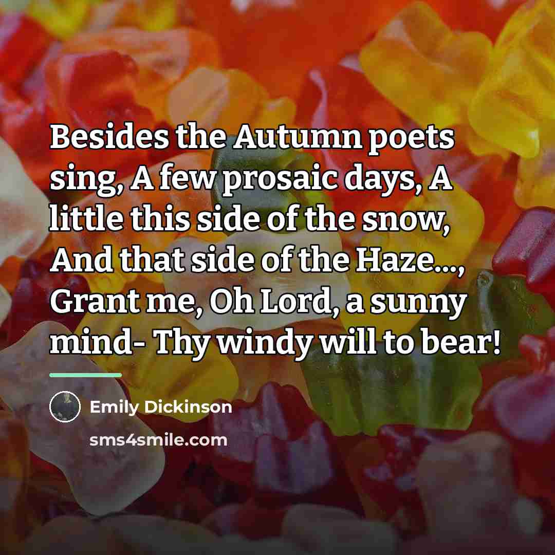 “Besides the Autumn poets sing, A few prosaic days, A…” quote by Emily Dickinson