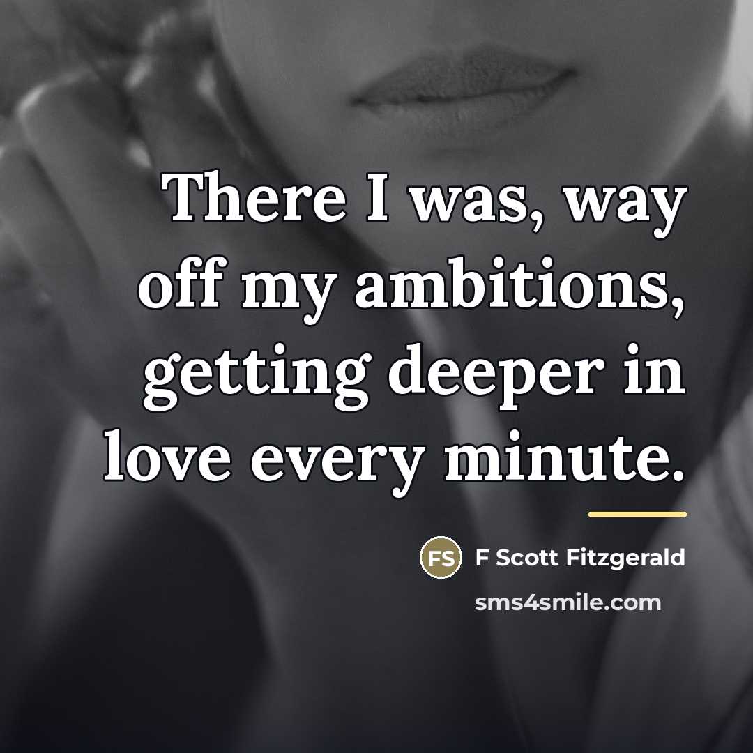 “There I was, way off my ambitions, getting deeper in…” quote by F Scott Fitzgerald