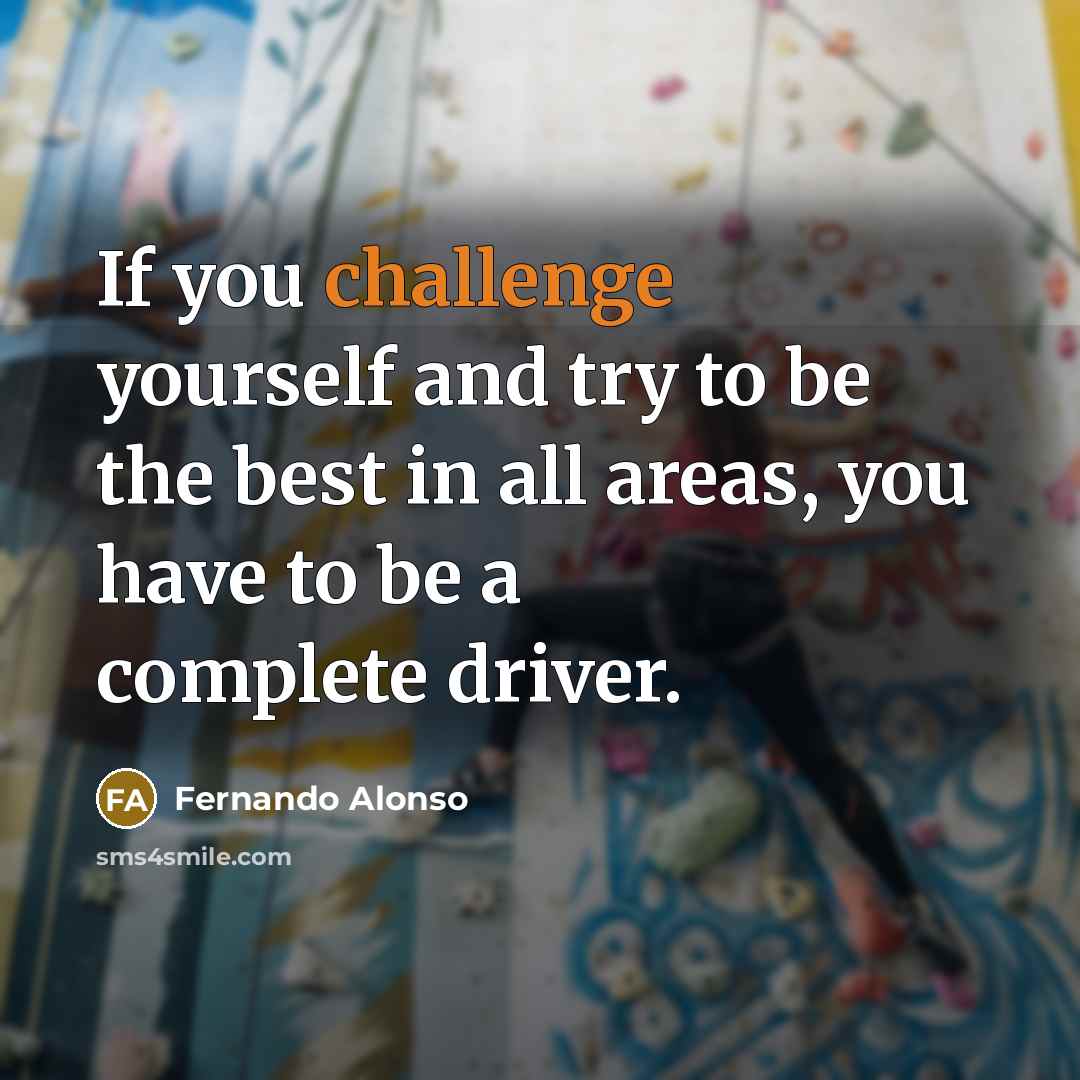 “If you challenge yourself and try to be the best…” quote by Fernando Alonso