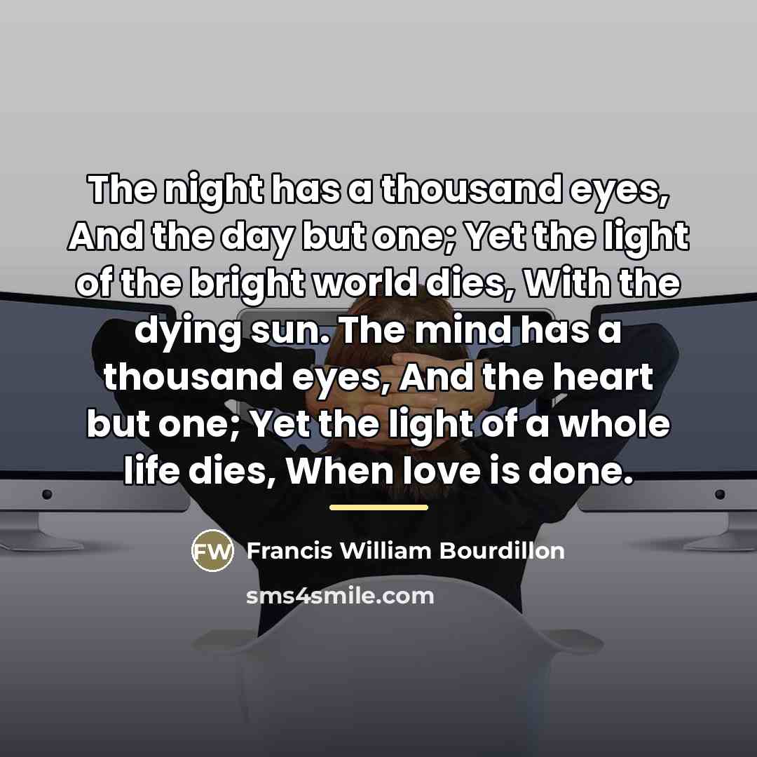“The night has a thousand eyes, And the day but…” quote by Francis William Bourdillon