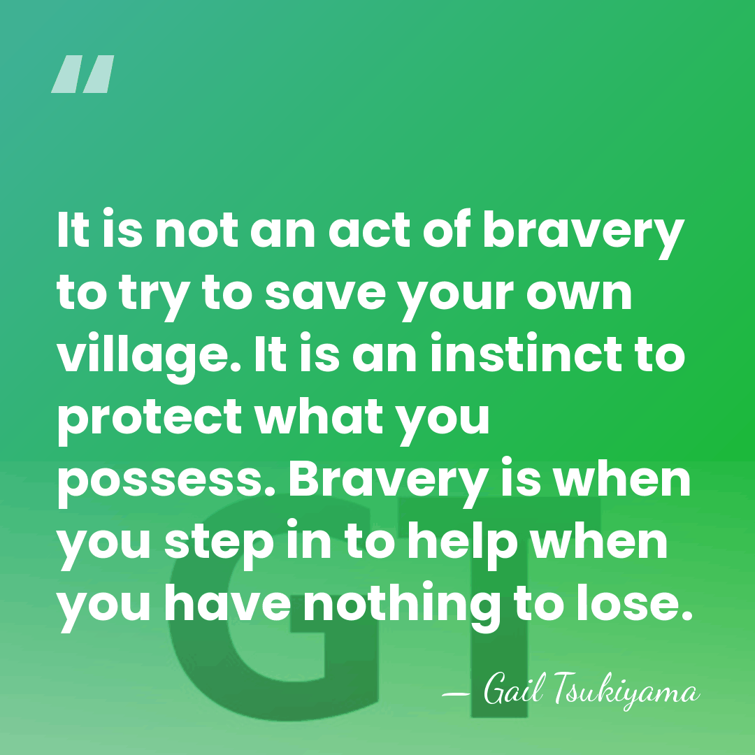 It is not an act of bravery to try to save your&hellip; - Gail Tsukiyama