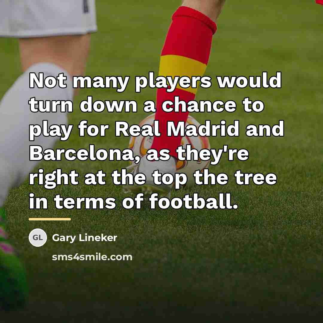 “Not many players would turn down a chance to play…” quote by Gary Lineker