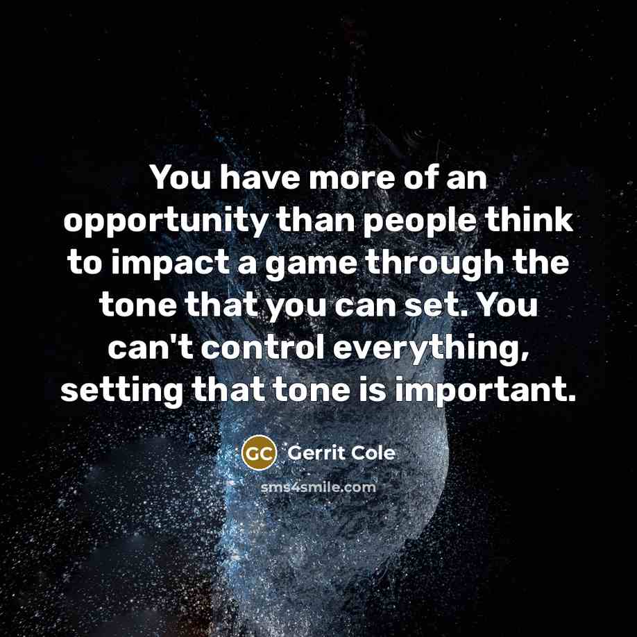 “You have more of an opportunity than people think to…” quote by Gerrit Cole