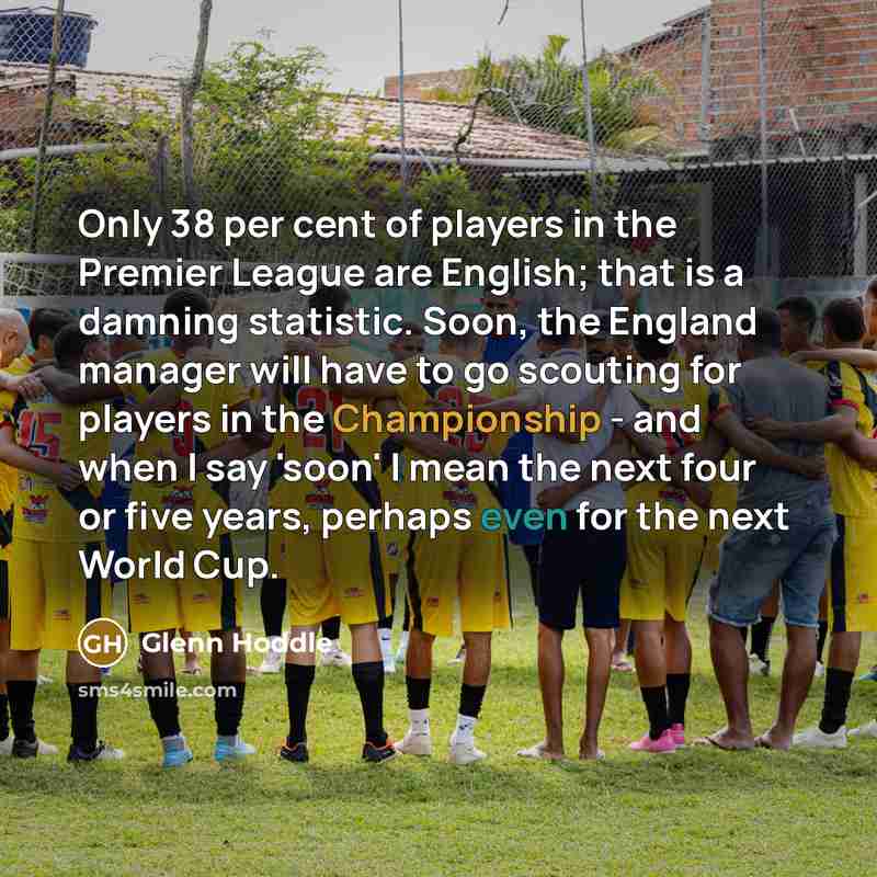 “Only 38 per cent of players in the Premier League…” quote by Glenn Hoddle
