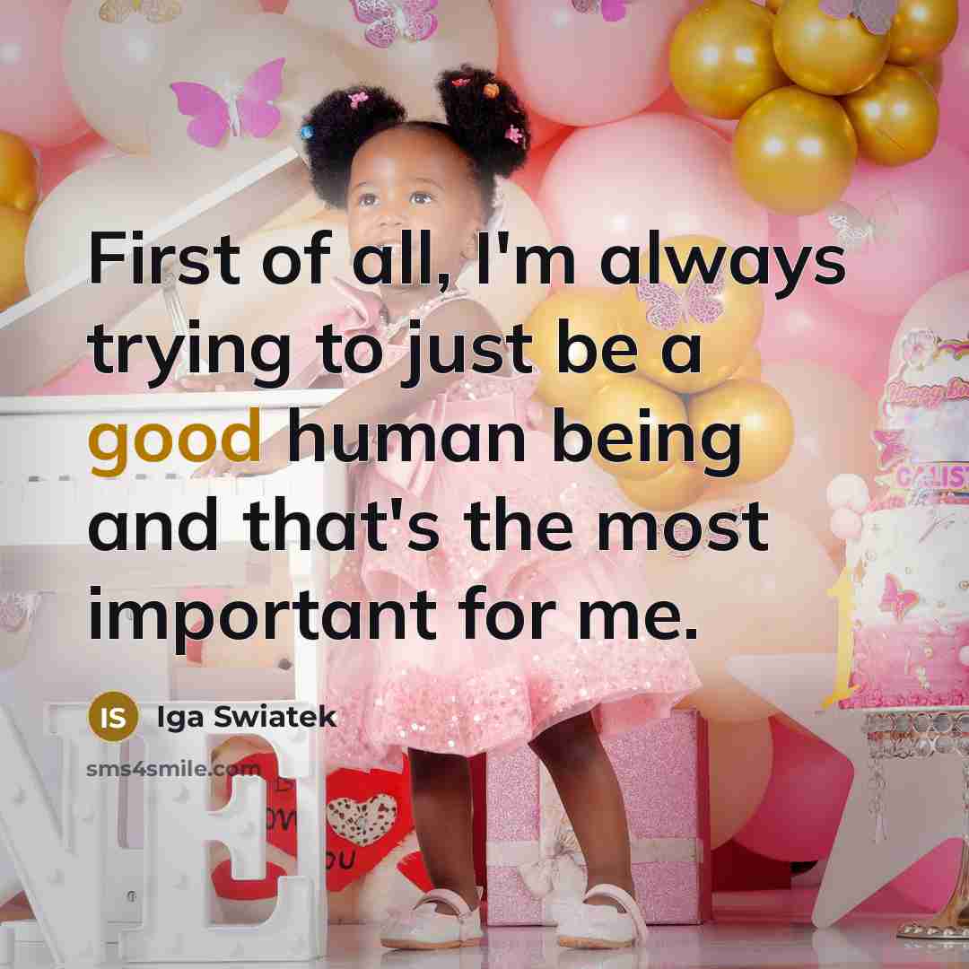 “First of all, I'm always trying to just be a…” quote by Iga Swiatek