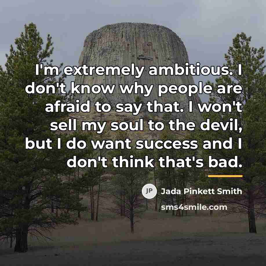 “I'm extremely ambitious. I don't know why people are afraid…” quote by Jada Pinkett Smith