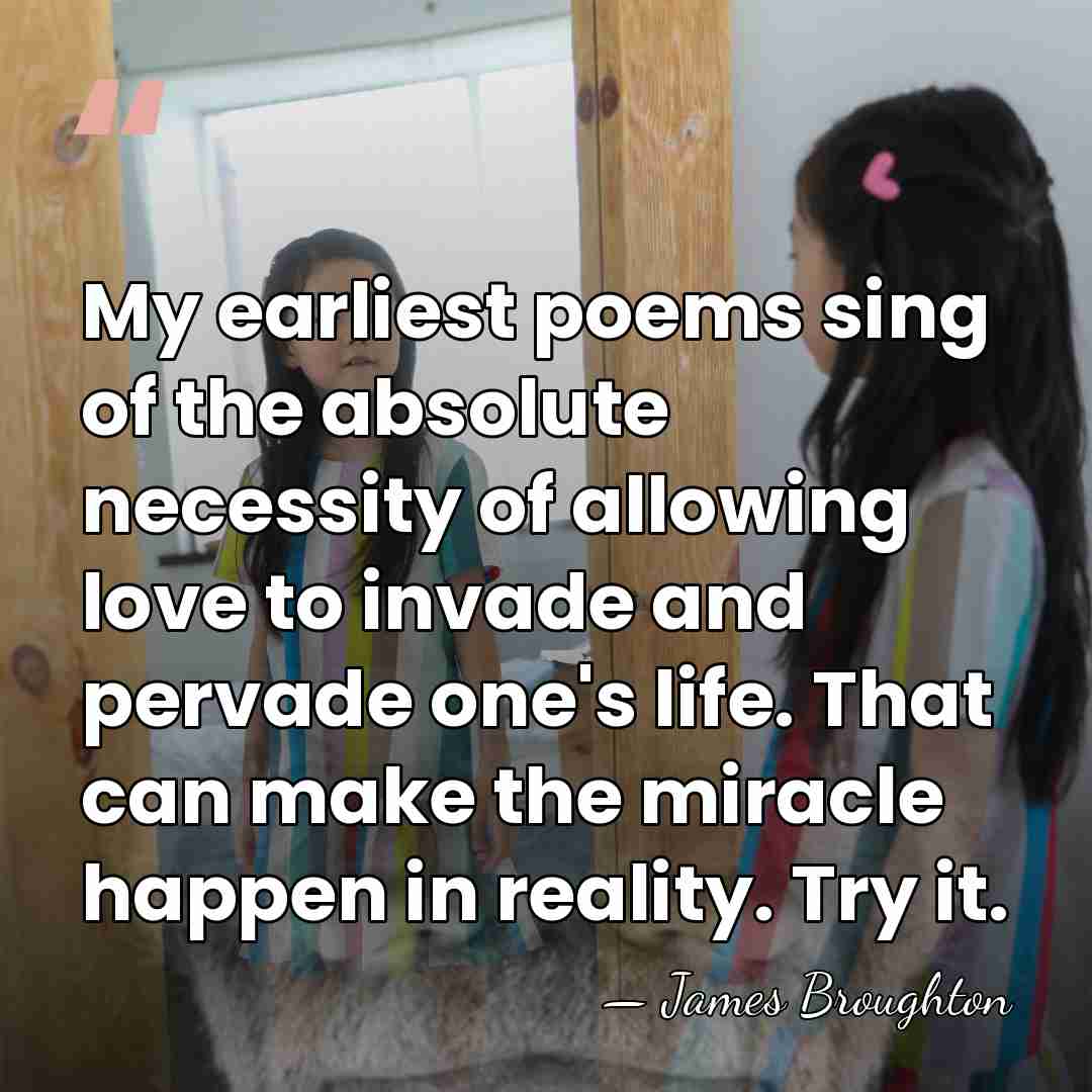 My earliest poems sing of the absolute necessity of allowing love to&hellip; - James Broughton