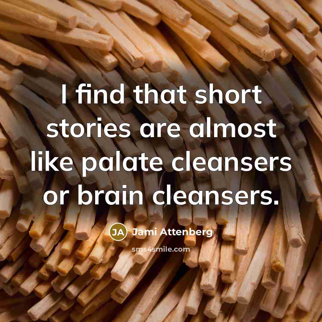 “I find that short stories are almost like palate cleansers…” quote by Jami Attenberg