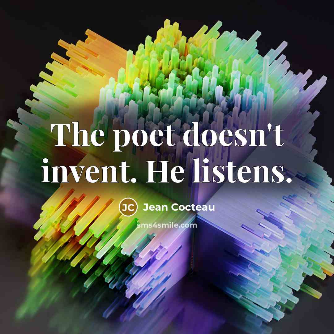 “The poet doesn't invent. He listens.…” quote by Jean Cocteau