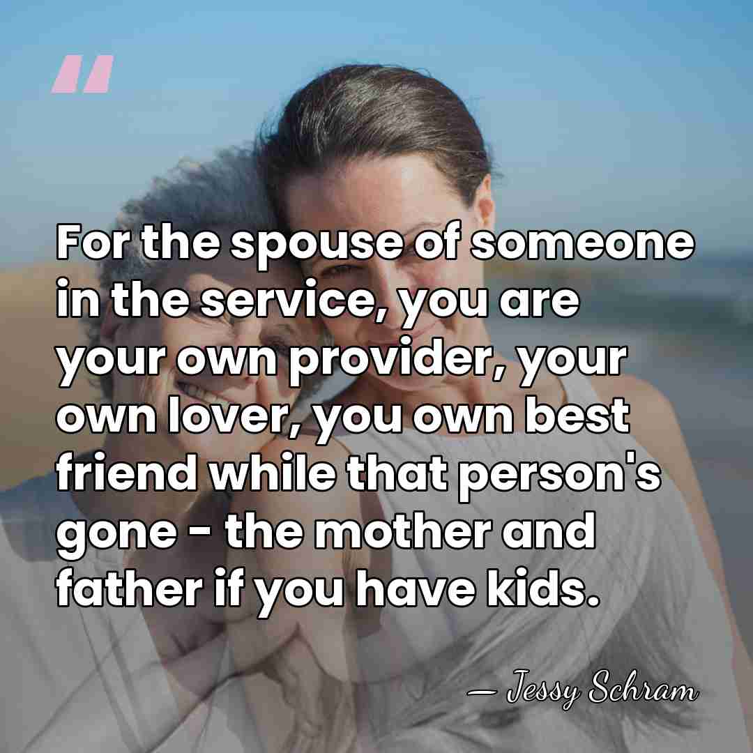 For the spouse of someone in the service, you are your own&hellip; - Jessy Schram