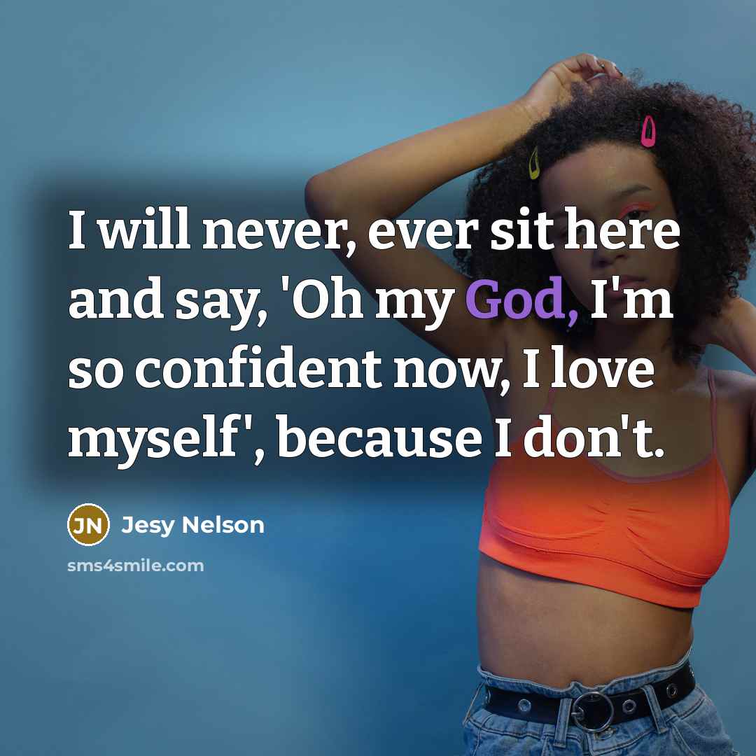 “I will never, ever sit here and say, 'Oh my…” quote by Jesy Nelson