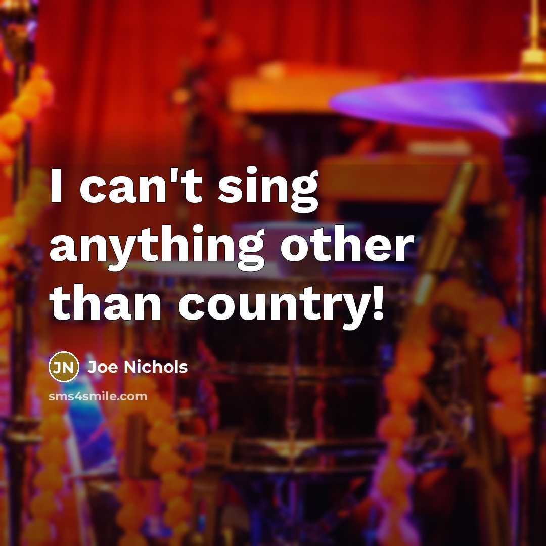 “I can't sing anything other than country!…” quote by Joe Nichols