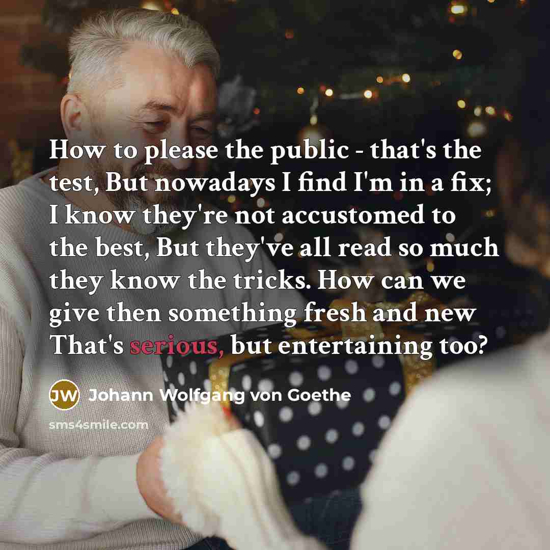 “How to please the public - that's the test, But…” quote by Johann Wolfgang von Goethe