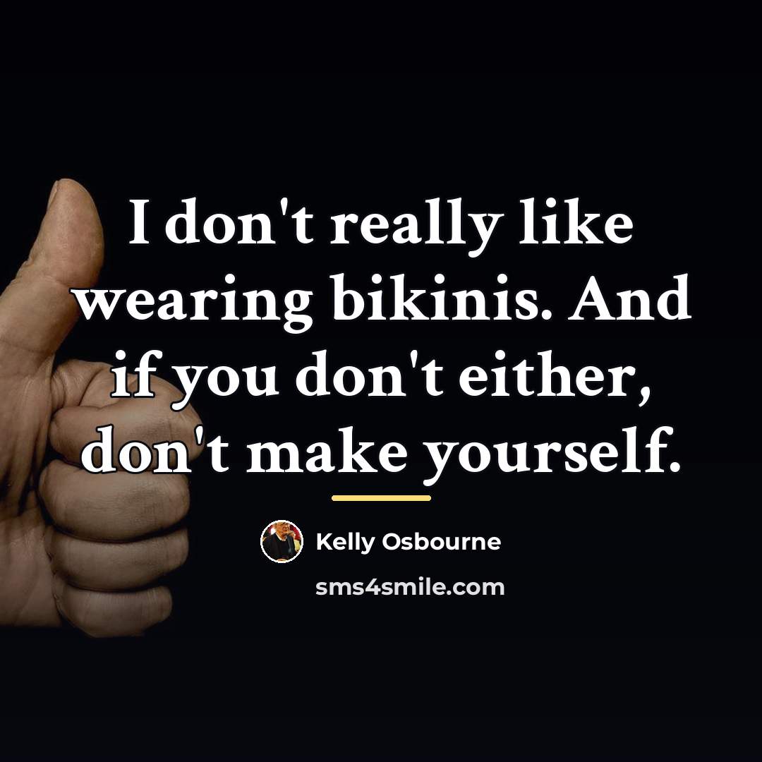 “I don't really like wearing bikinis. And if you don't…” quote by Kelly Osbourne