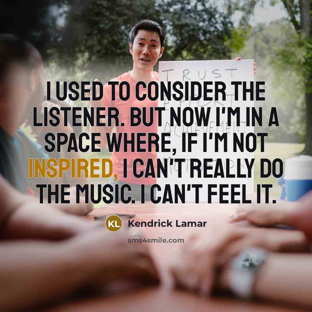 “I used to consider the listener. But now I'm in…” quote by Kendrick Lamar
