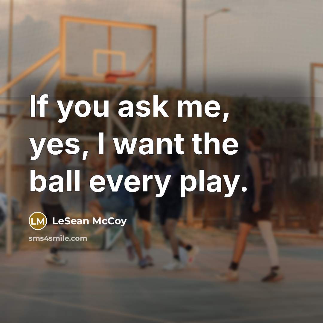 “If you ask me, yes, I want the ball every…” quote by LeSean McCoy