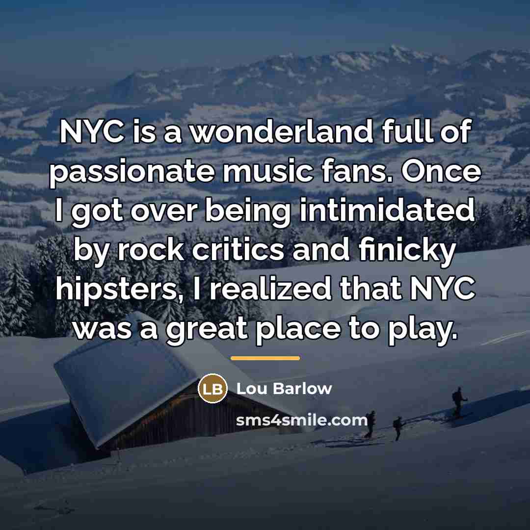 “NYC is a wonderland full of passionate music fans. Once…” quote by Lou Barlow