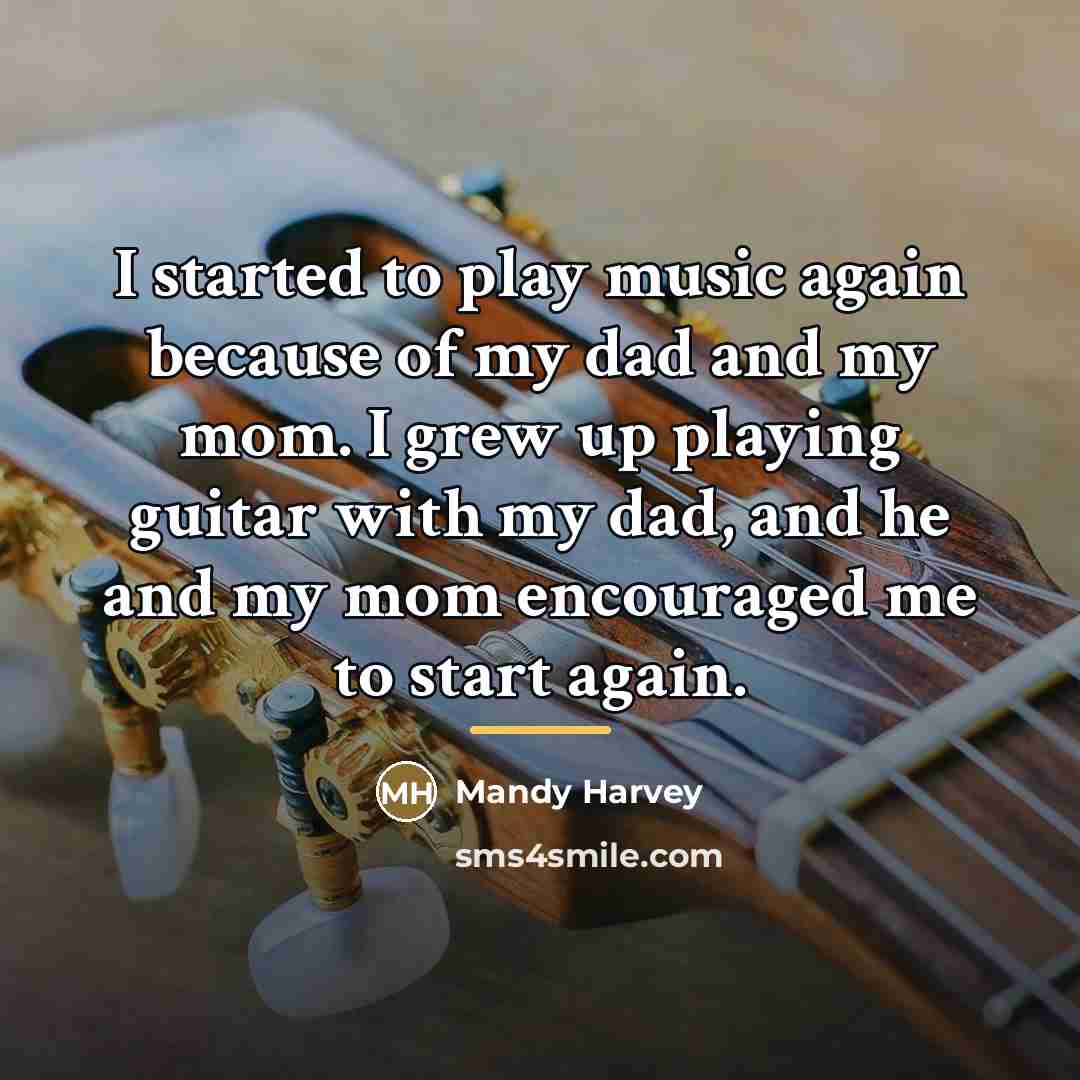 “I started to play music again because of my dad…” quote by Mandy Harvey