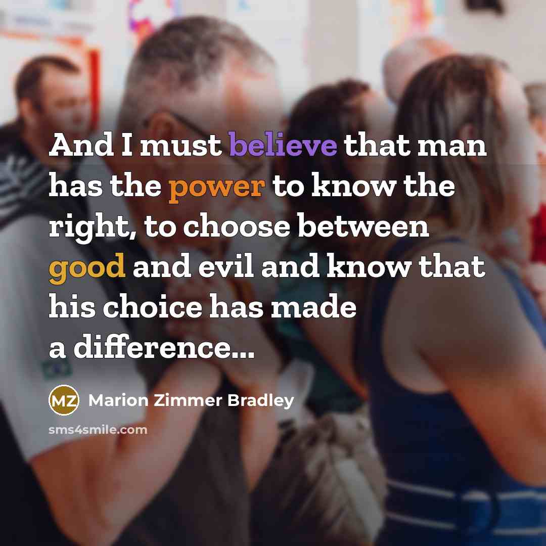 “And I must believe that man has the power to…” quote by Marion Zimmer Bradley