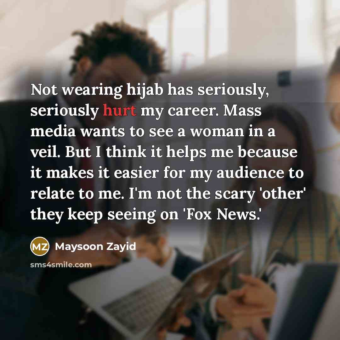 “Not wearing hijab has seriously, seriously hurt my career. Mass…” quote by Maysoon Zayid
