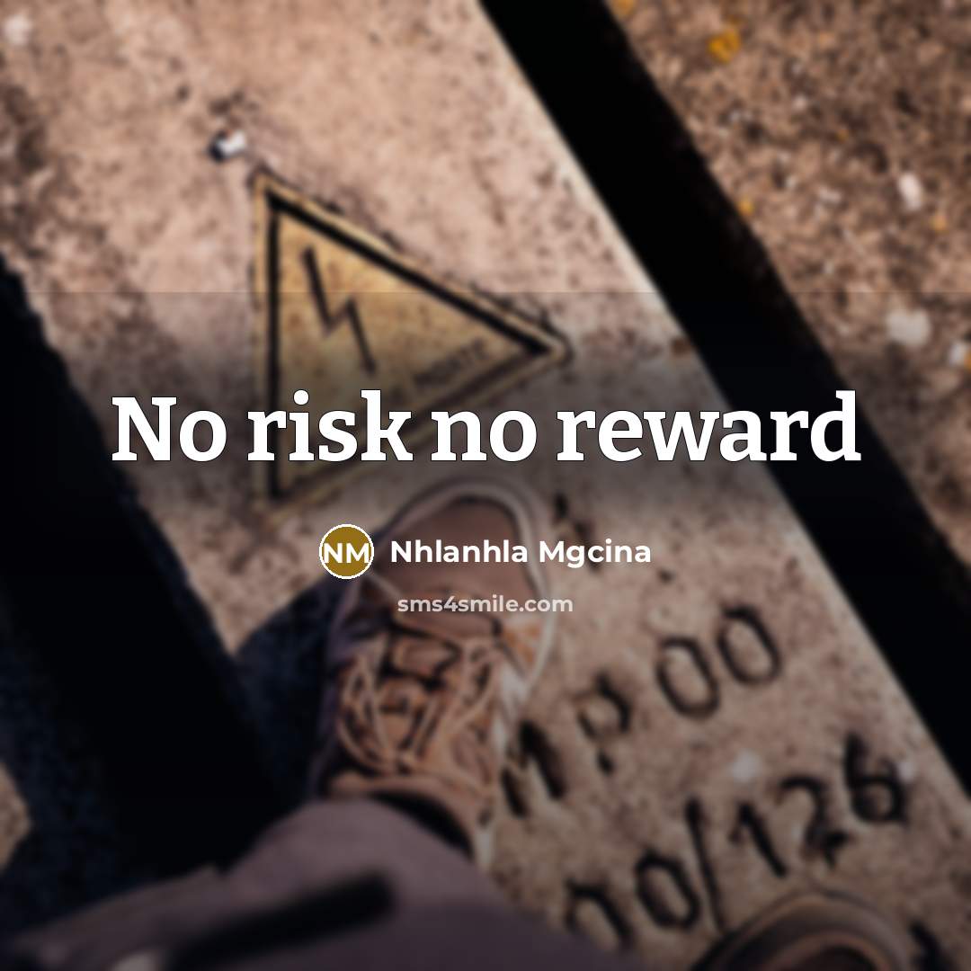 “No risk no reward” quote by Nhlanhla Mgcina